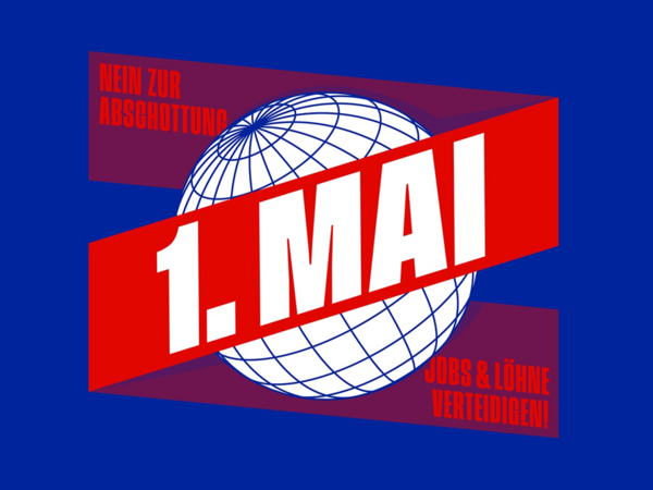 Mehr zum 1. Mai 2026 1. Mai 2026: Jobs & Löhne verteidigen – Nein zur Abschottung
